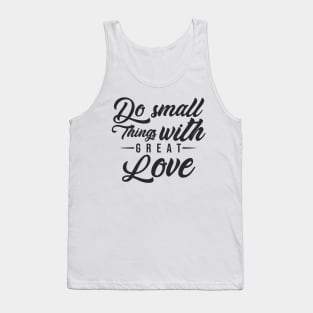 'Do Small Things With Great Love' Family Love Shirt Tank Top